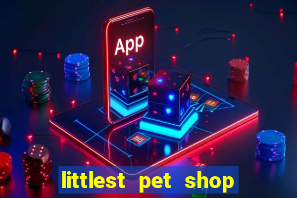 littlest pet shop jogo antigo baixar dinheiro infinito